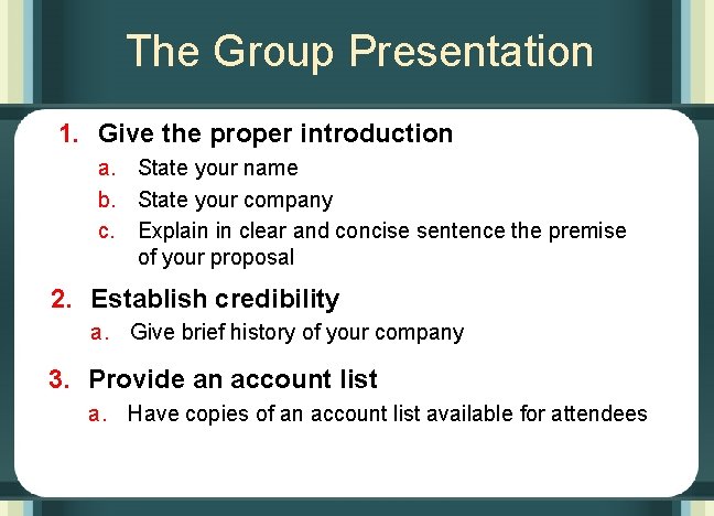 The Group Presentation 1. Give the proper introduction a. State your name b. State