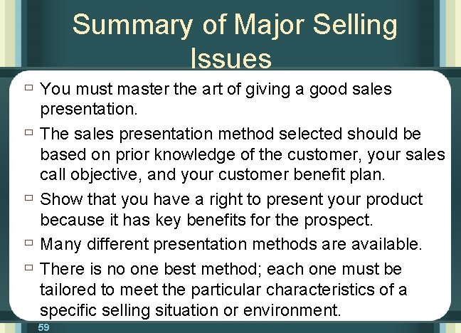 Summary of Major Selling Issues ù You must master the art of giving a