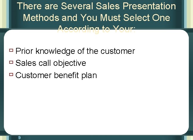 There are Several Sales Presentation Methods and You Must Select One According to Your: