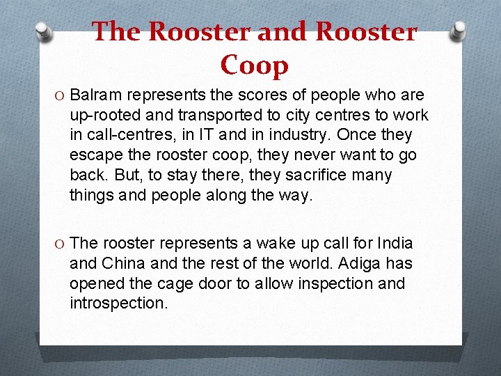 The Rooster and Rooster Coop O Balram represents the scores of people who are