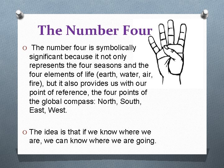 The Number Four O The number four is symbolically significant because it not only