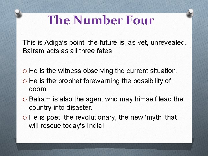 The Number Four This is Adiga’s point: the future is, as yet, unrevealed. Balram