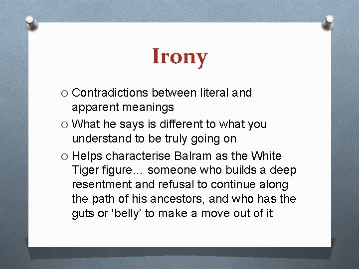 Irony O Contradictions between literal and apparent meanings O What he says is different