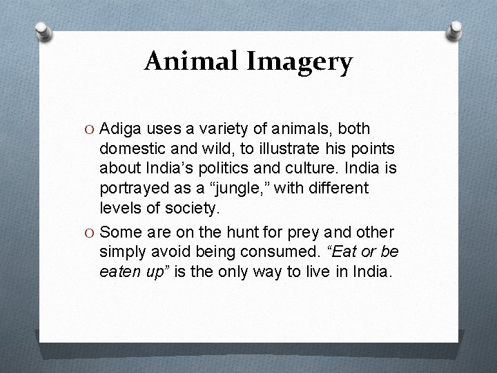 Animal Imagery O Adiga uses a variety of animals, both domestic and wild, to