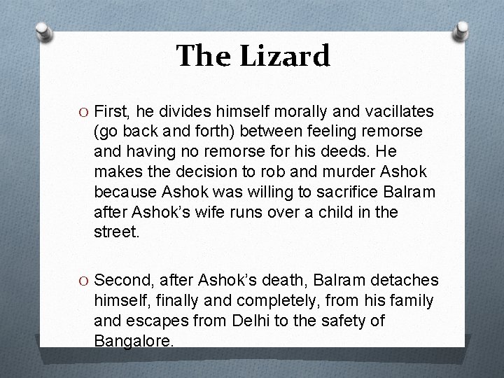 The Lizard O First, he divides himself morally and vacillates (go back and forth)