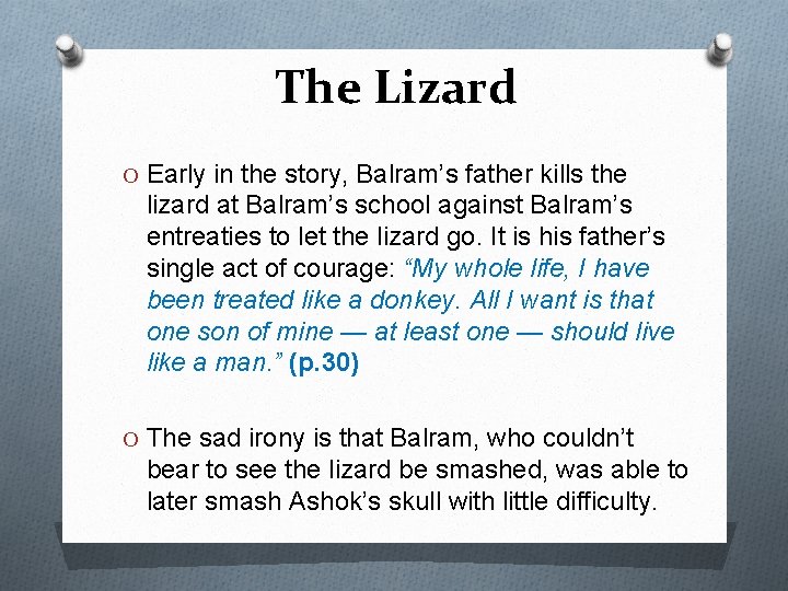 The Lizard O Early in the story, Balram’s father kills the lizard at Balram’s