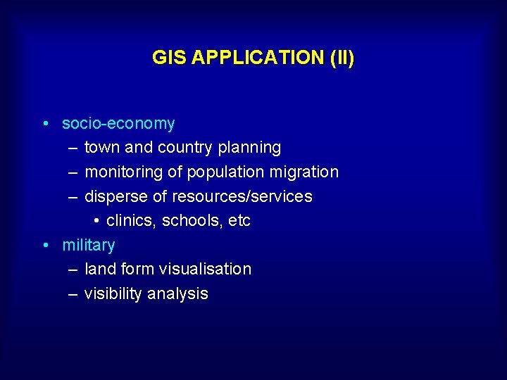 GIS APPLICATION (II) • socio-economy – town and country planning – monitoring of population