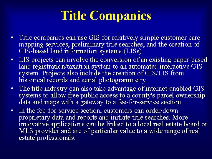 Title Companies • Title companies can use GIS for relatively simple customer care mapping