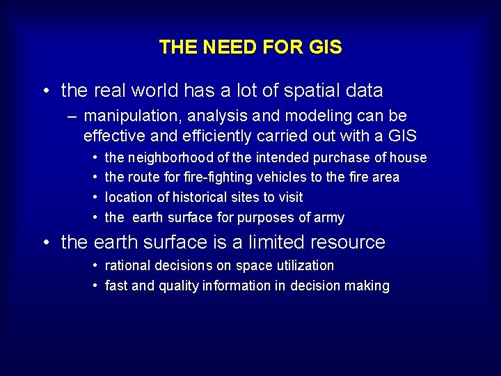 THE NEED FOR GIS • the real world has a lot of spatial data