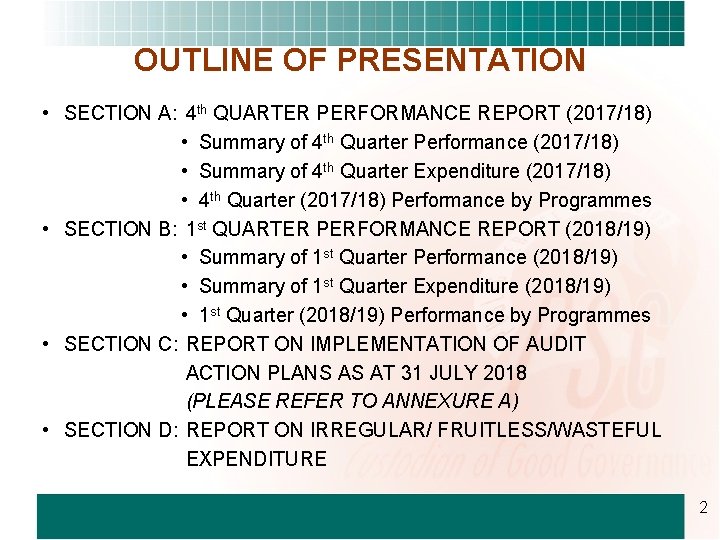 OUTLINE OF PRESENTATION • SECTION A: 4 th QUARTER PERFORMANCE REPORT (2017/18) • Summary
