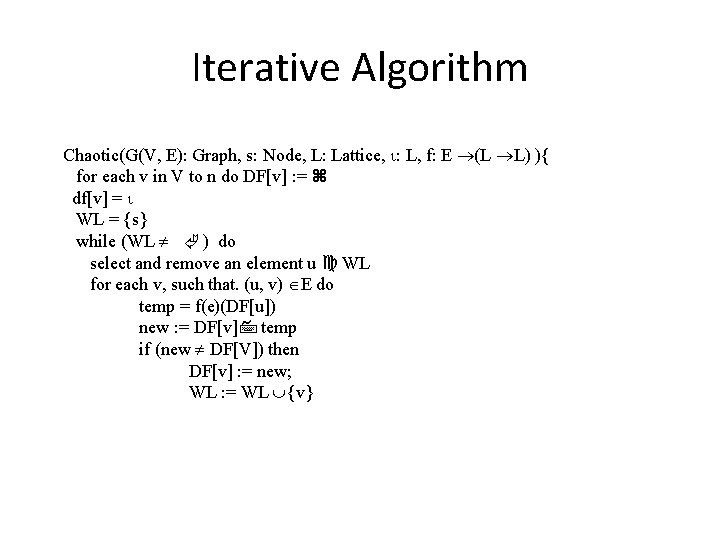 Iterative Algorithm Chaotic(G(V, E): Graph, s: Node, L: Lattice, : L, f: E (L