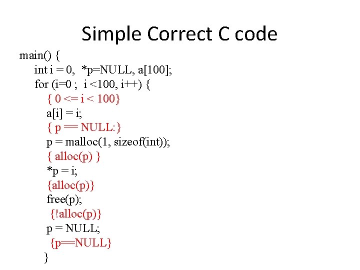 Simple Correct C code main() { int i = 0, *p=NULL, a[100]; for (i=0