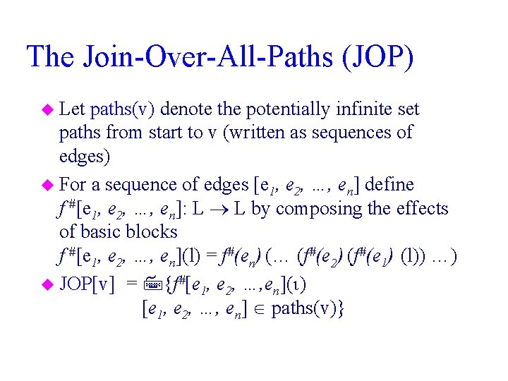The Join-Over-All-Paths (JOP) u Let paths(v) denote the potentially infinite set paths from start