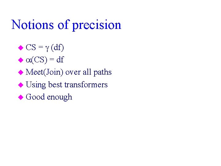 Notions of precision = (df) u (CS) = df u Meet(Join) over all paths