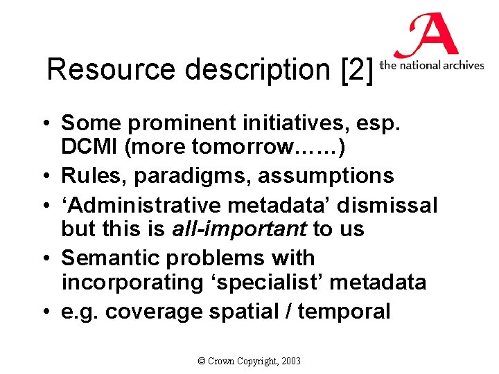 Resource description [2] • Some prominent initiatives, esp. DCMI (more tomorrow……) • Rules, paradigms,