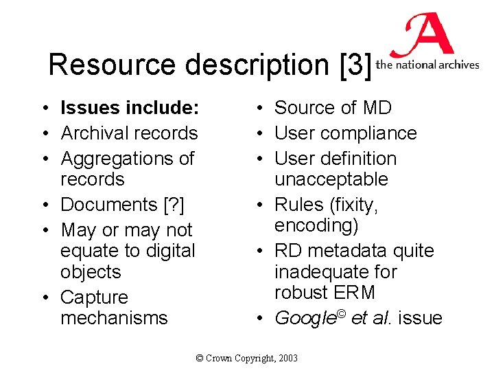 Resource description [3] • Issues include: • Archival records • Aggregations of records •