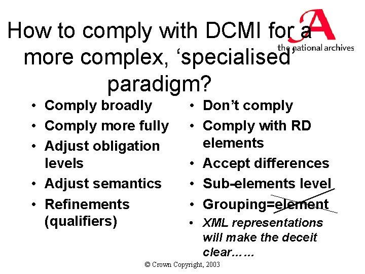 How to comply with DCMI for a more complex, ‘specialised’ paradigm? • Comply broadly