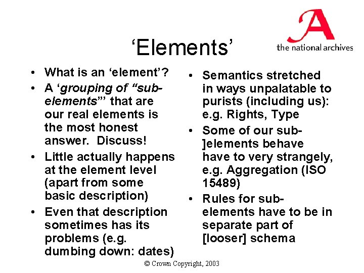 ‘Elements’ • What is an ‘element’? • A ‘grouping of “subelements”’ that are our