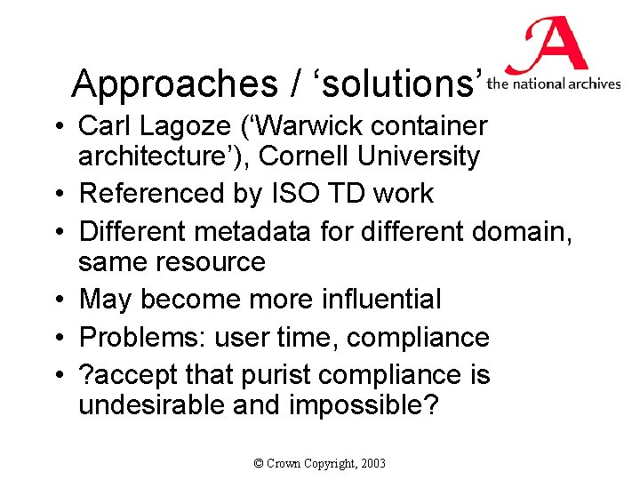 Approaches / ‘solutions’ • Carl Lagoze (‘Warwick container architecture’), Cornell University • Referenced by