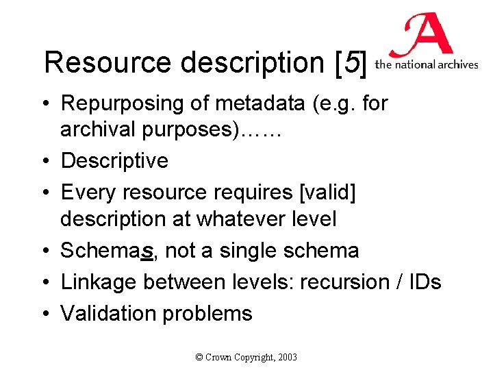 Resource description [5] • Repurposing of metadata (e. g. for archival purposes)…… • Descriptive