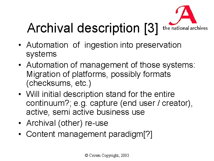 Archival description [3] • Automation of ingestion into preservation systems • Automation of management