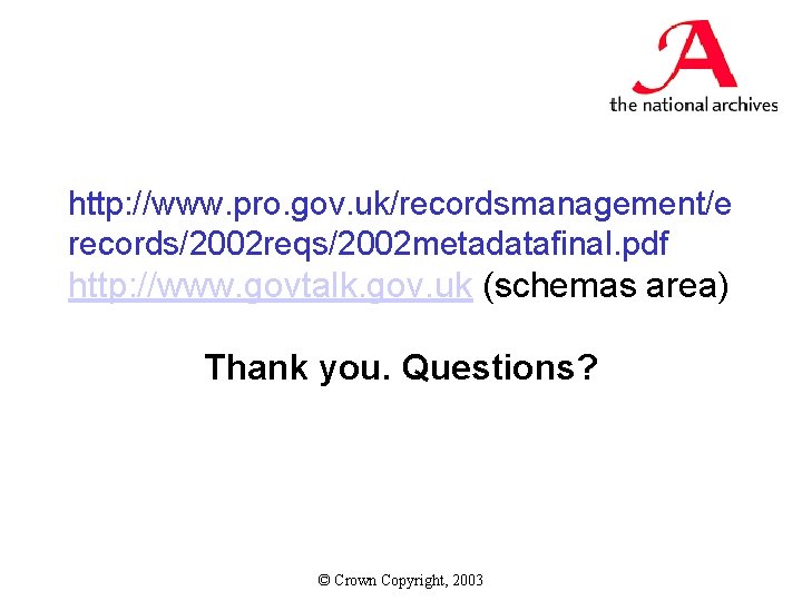 http: //www. pro. gov. uk/recordsmanagement/e records/2002 reqs/2002 metadatafinal. pdf http: //www. govtalk. gov. uk