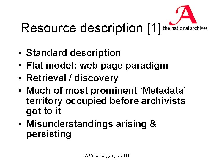 Resource description [1] • • Standard description Flat model: web page paradigm Retrieval /