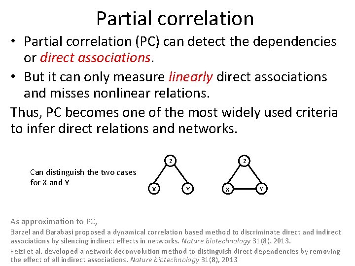 Partial correlation • Partial correlation (PC) can detect the dependencies or direct associations. •