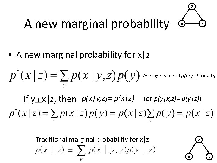Z A new marginal probability Y X • A new marginal probability for x|z