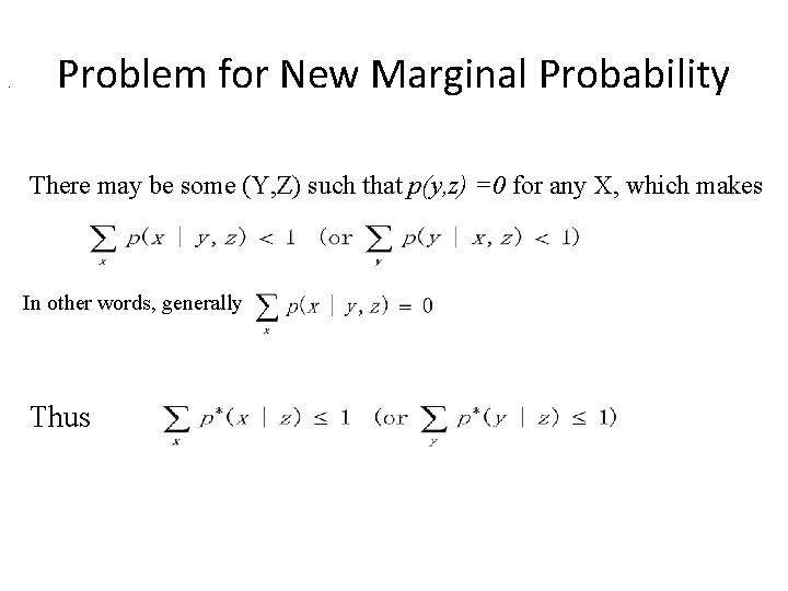 . Problem for New Marginal Probability There may be some (Y, Z) such that