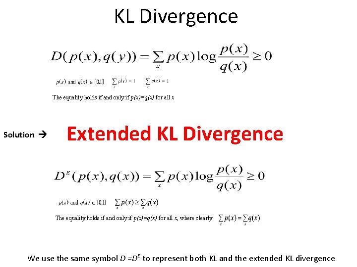 KL Divergence The equality holds if and only if p(x)=q(x) for all x Solution