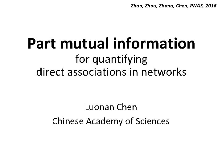 Zhao, Zhou, Zhang, Chen, PNAS, 2016 Part mutual information for quantifying direct associations in