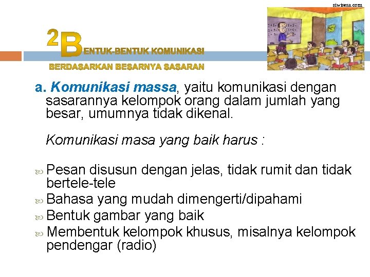 siwisesa. com a. Komunikasi massa, yaitu komunikasi dengan sasarannya kelompok orang dalam jumlah yang