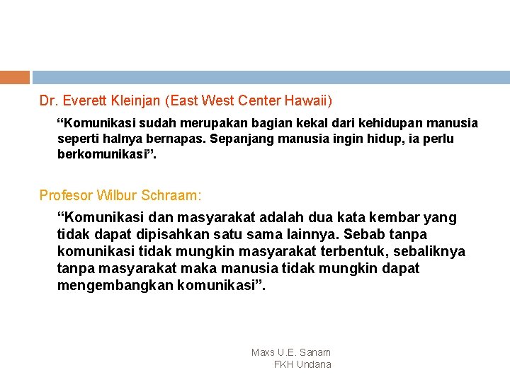 Dr. Everett Kleinjan (East West Center Hawaii) “Komunikasi sudah merupakan bagian kekal dari kehidupan