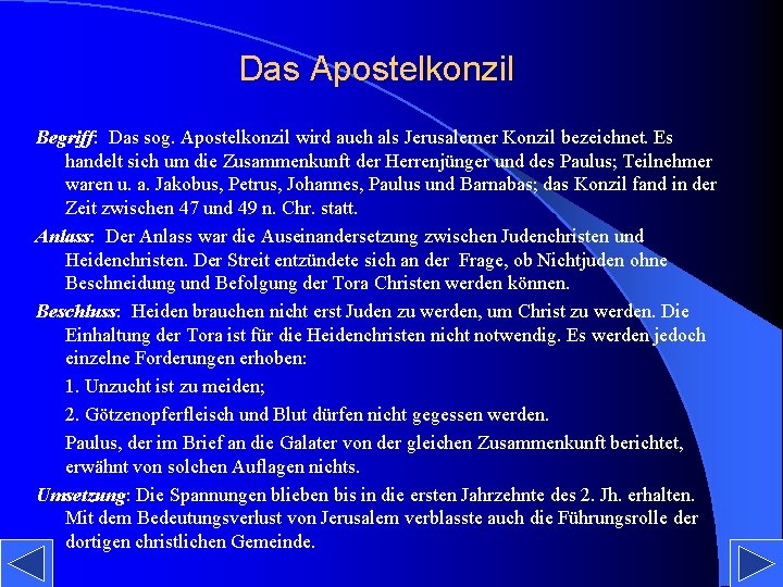 Das Apostelkonzil Begriff: Das sog. Apostelkonzil wird auch als Jerusalemer Konzil bezeichnet. Es handelt