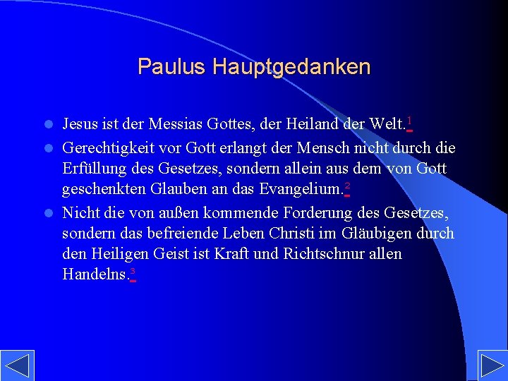Paulus Hauptgedanken Jesus ist der Messias Gottes, der Heiland der Welt. 1 l Gerechtigkeit