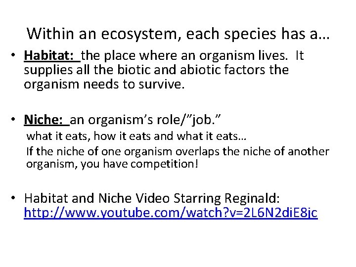 Within an ecosystem, each species has a… • Habitat: the place where an organism