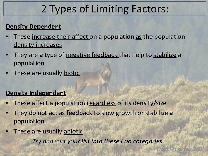 2 Types of Limiting Factors: Density Dependent • These increase their affect on a