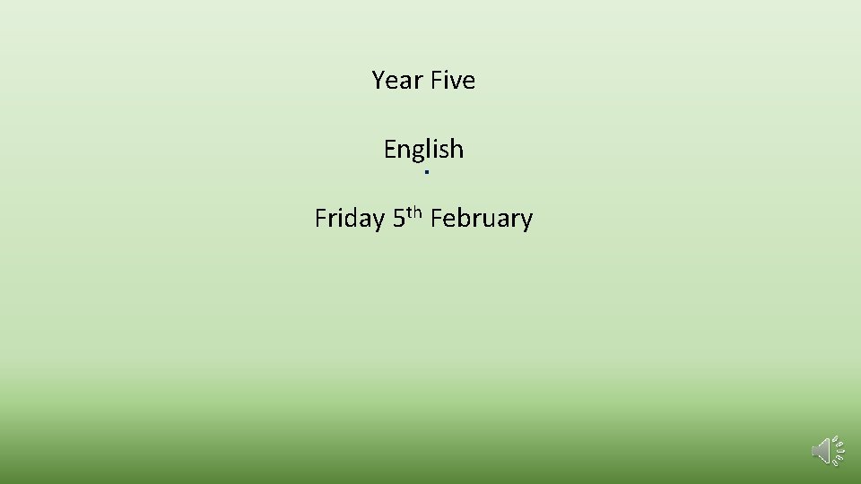 Year Five English . Friday 5 th February 