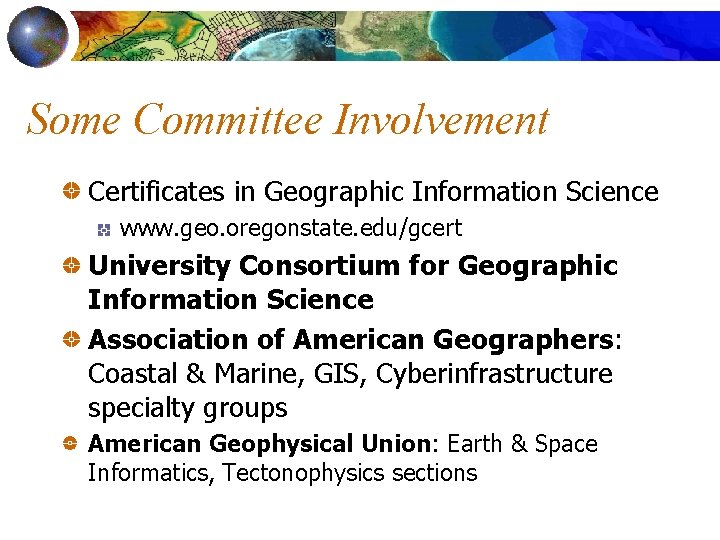 Some Committee Involvement Certificates in Geographic Information Science www. geo. oregonstate. edu/gcert University Consortium