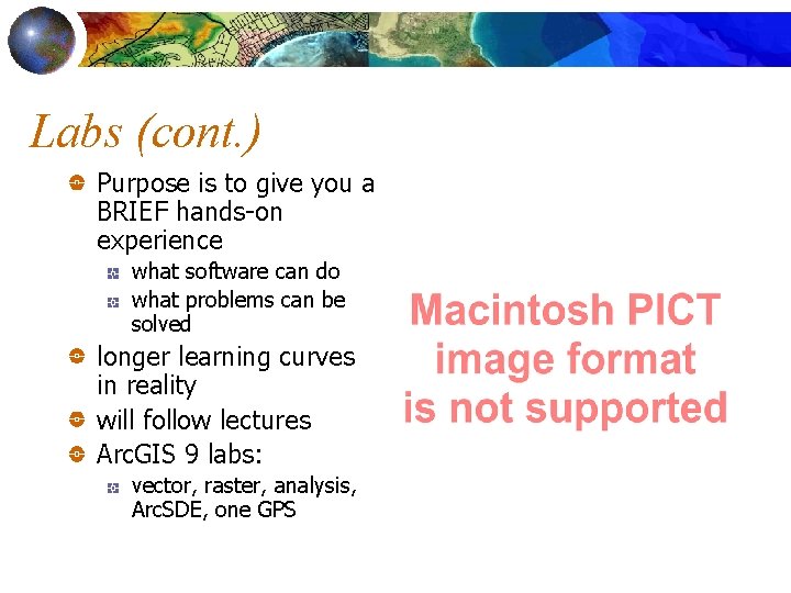 Labs (cont. ) Purpose is to give you a BRIEF hands-on experience what software