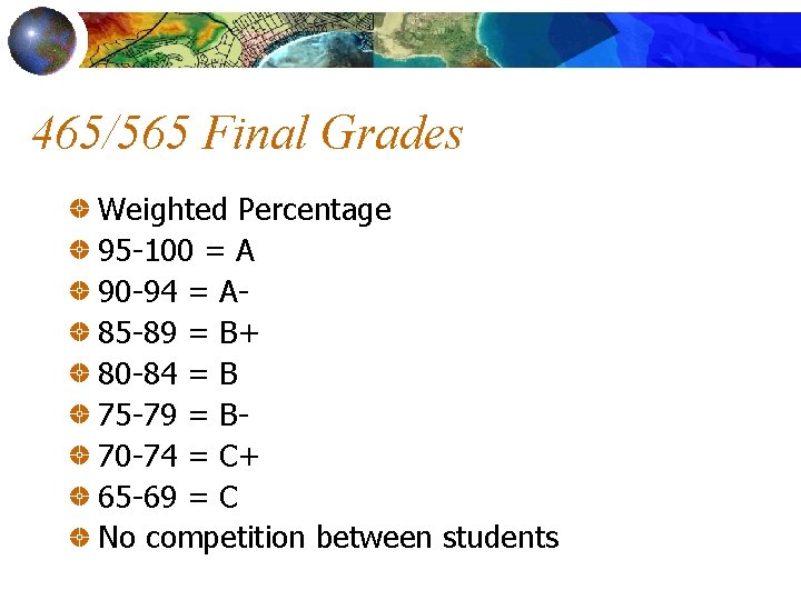 465/565 Final Grades Weighted Percentage 95 -100 = A 90 -94 = A 85