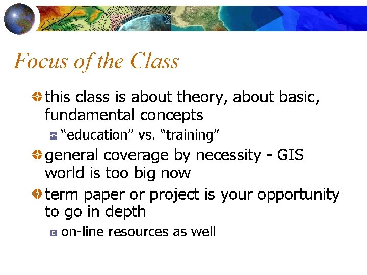 Focus of the Class this class is about theory, about basic, fundamental concepts “education”