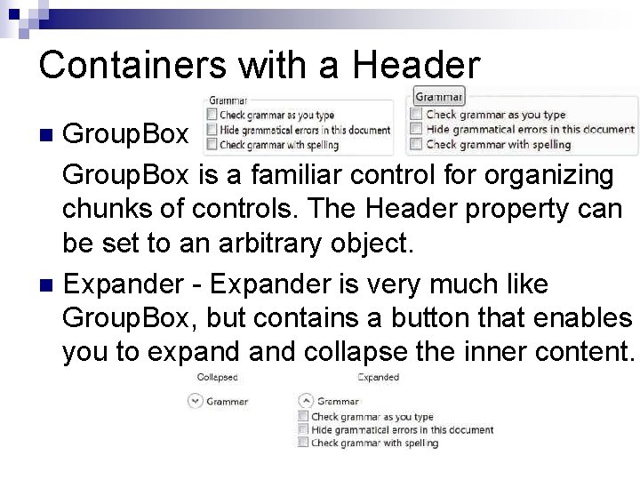 Containers with a Header Group. Box is a familiar control for organizing chunks of