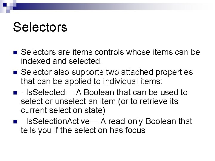 Selectors n n Selectors are items controls whose items can be indexed and selected.