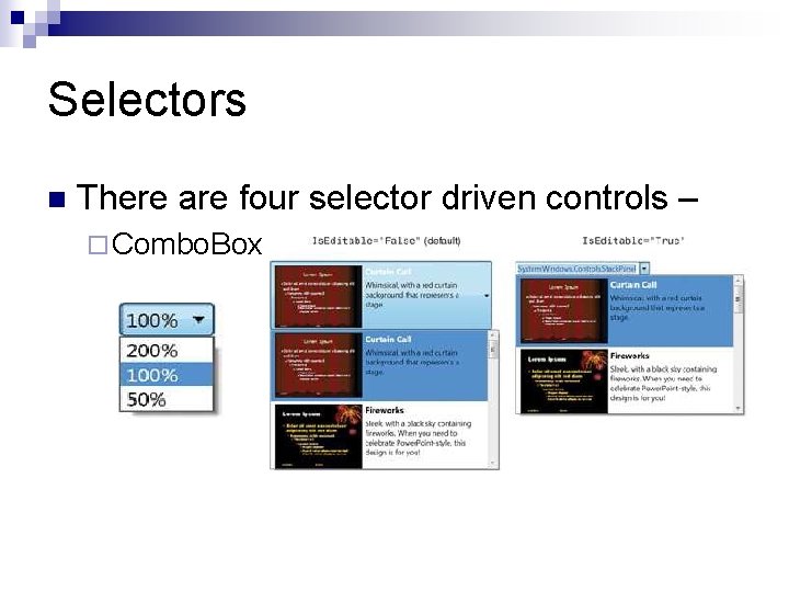 Selectors n There are four selector driven controls – ¨ Combo. Box 
