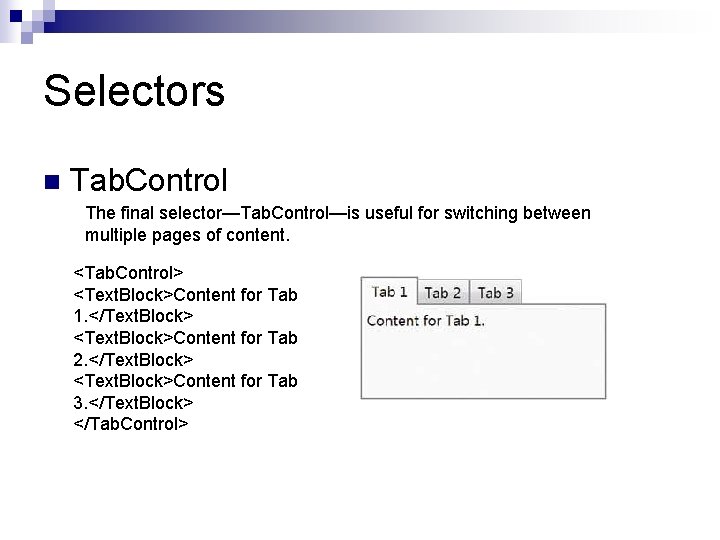 Selectors n Tab. Control The final selector—Tab. Control—is useful for switching between multiple pages