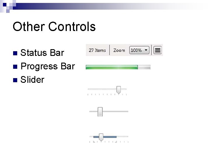 Other Controls Status Bar n Progress Bar n Slider n 