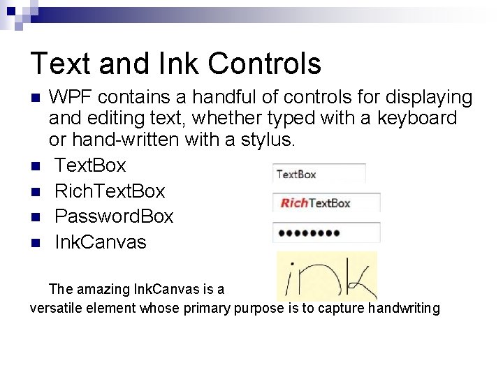 Text and Ink Controls n n n WPF contains a handful of controls for