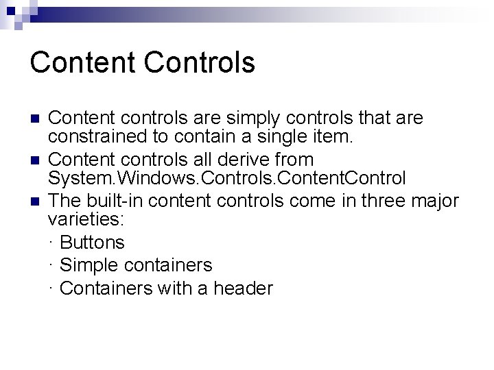 Content Controls n n n Content controls are simply controls that are constrained to